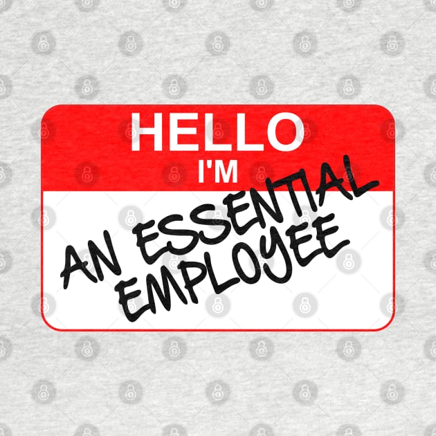 Hello I am An ESSENTIAL EMPLOYEE by Worldengine